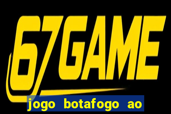 jogo botafogo ao vivo hd